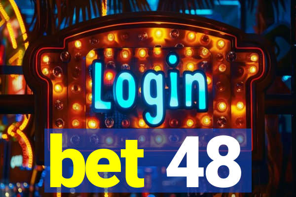 bet 48